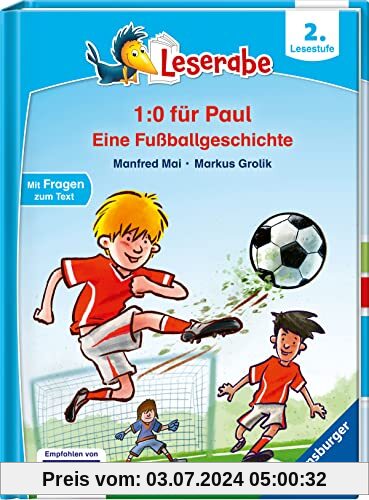 Trau dich, Paul! Eine Fußballgeschichte - Leserabe ab 2. Klasse - Erstlesebuch für Kinder ab 7 Jahren (Leserabe - 2. Lesestufe)